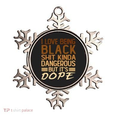I Love Being Black Shit Kinda Dangerous But It's Dope Retro Ornament