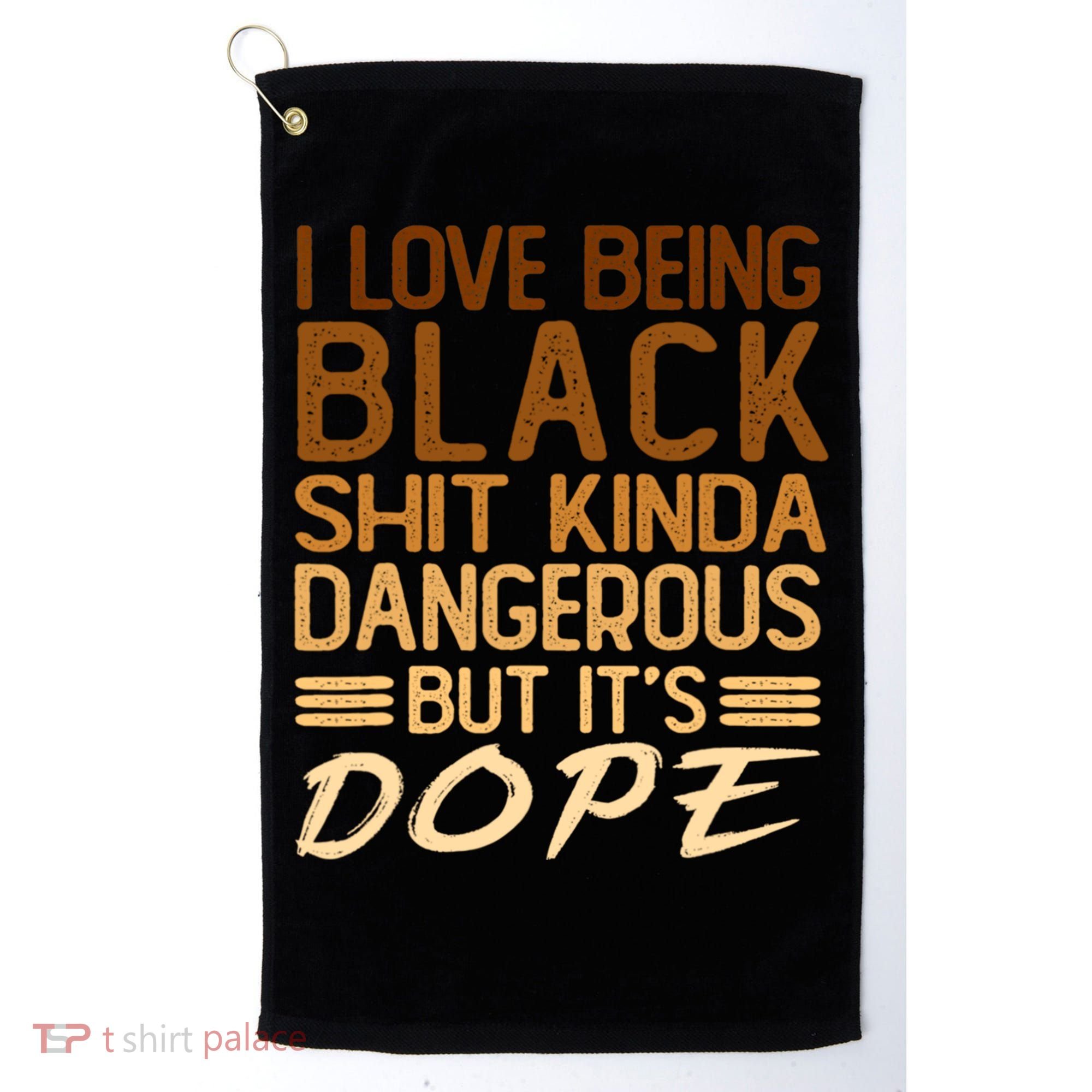 I Love Being Black Shit Kinda Dangerous But It's Dope Retro Golf Towel