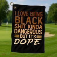 I Love Being Black Shit Kinda Dangerous But It's Dope Retro Golf Towel thumb 1