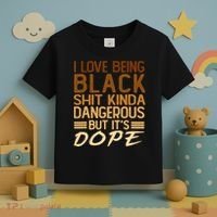 I Love Being Black Shit Kinda Dangerous But It's Dope Retro Toddler T-Shirt thumb 3