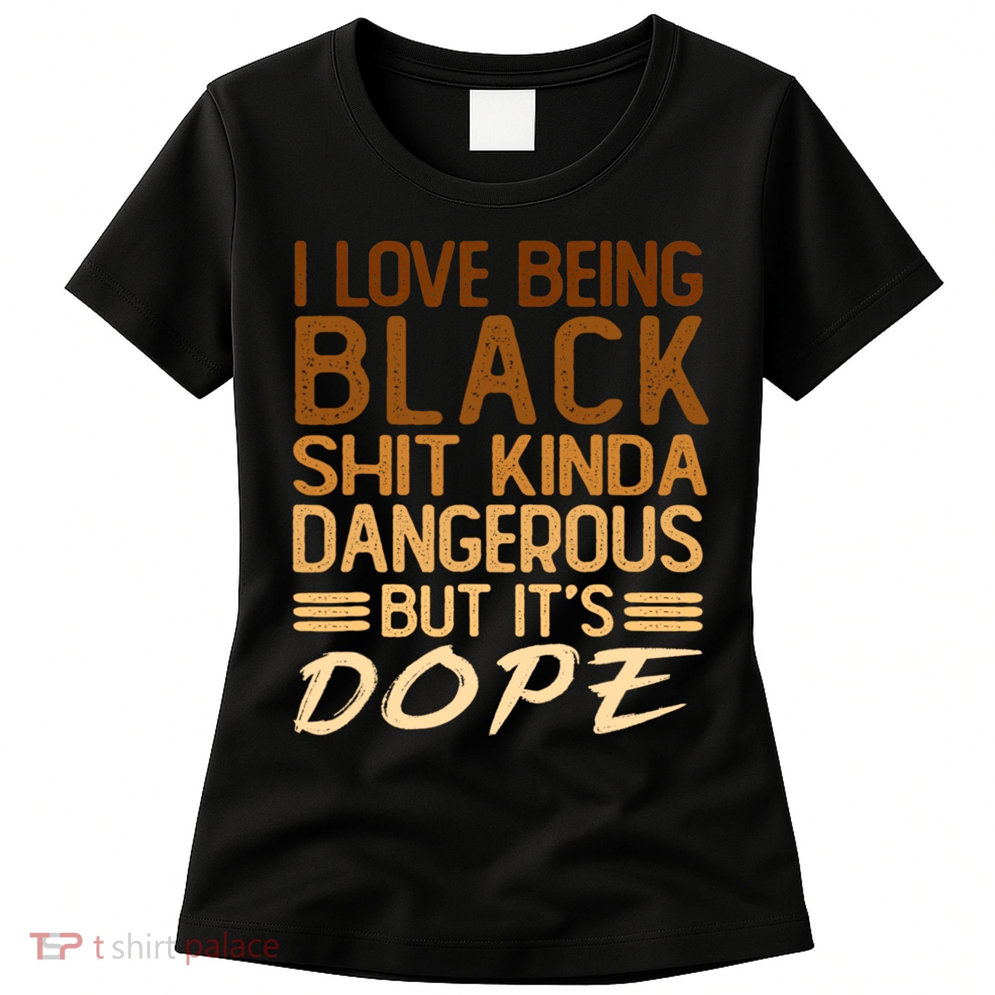 I Love Being Black Shit Kinda Dangerous But It's Dope Retro Women's T-Shirt