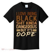 I Love Being Black Shit Kinda Dangerous But It's Dope Retro Kids T-Shirt thumb 0