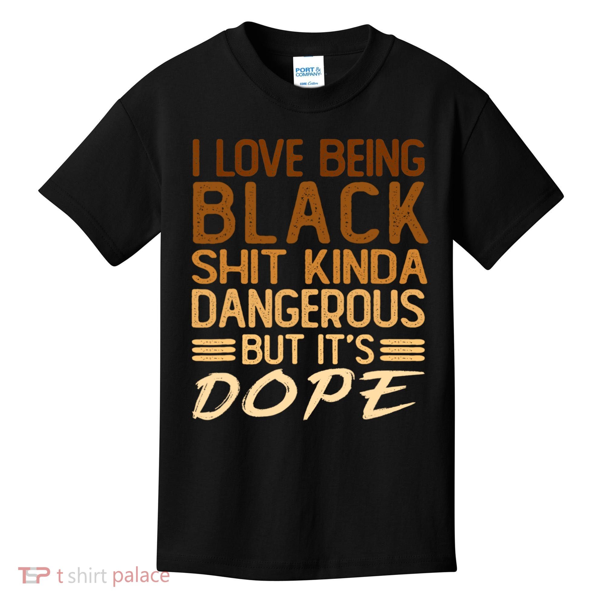 I Love Being Black Shit Kinda Dangerous But It's Dope Retro Kids T-Shirt