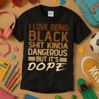 I Love Being Black Shit Kinda Dangerous But It's Dope Retro Kids T-Shirt thumb 3