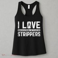 I Love Being An Electrician I Get To Play With Strippers Women's Tank Top thumb 3