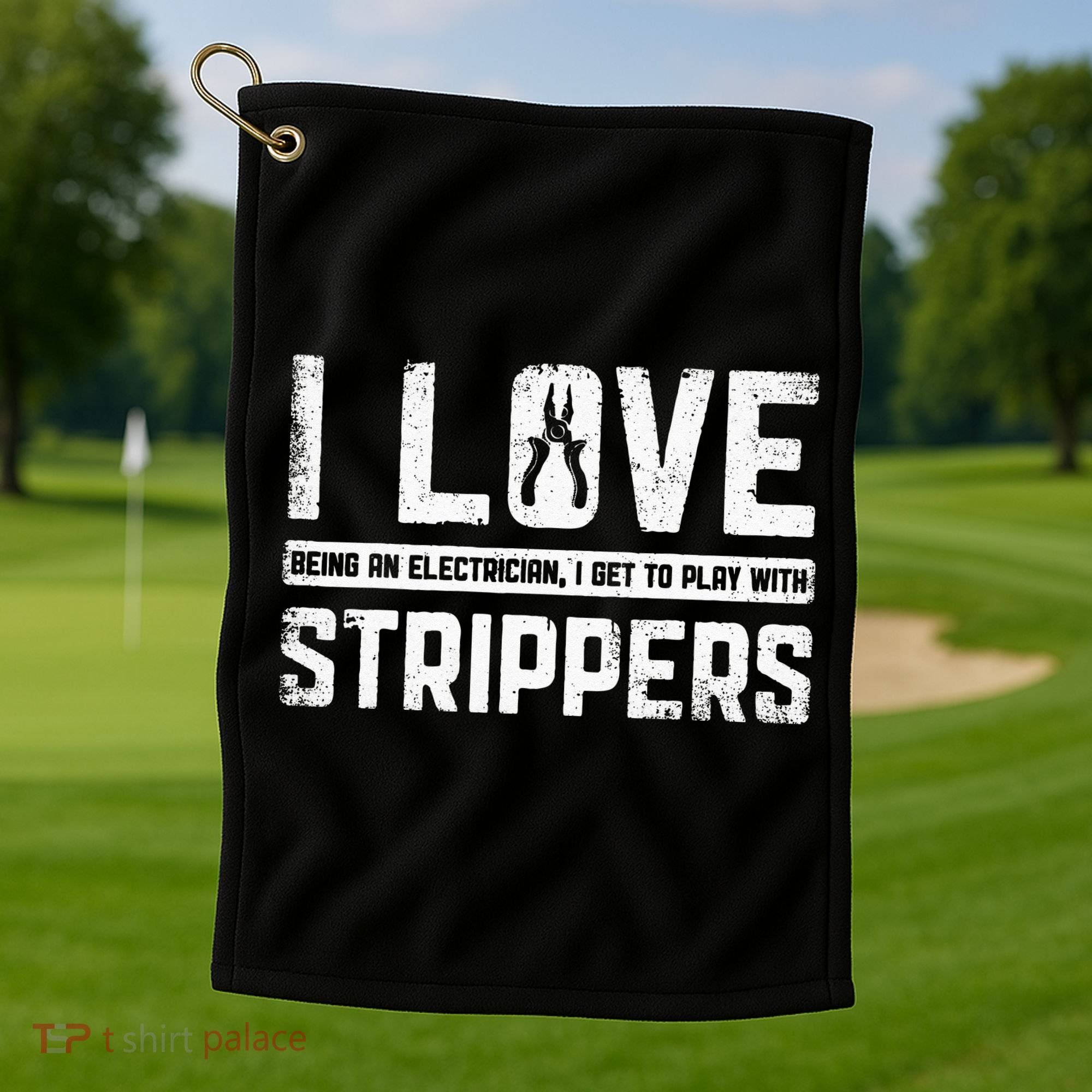 I Love Being An Electrician I Get To Play With Strippers Golf Towel