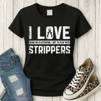 I Love Being An Electrician I Get To Play With Strippers Women's T-Shirt thumb 3