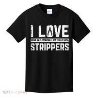 I Love Being An Electrician I Get To Play With Strippers Kids T-Shirt thumb 0
