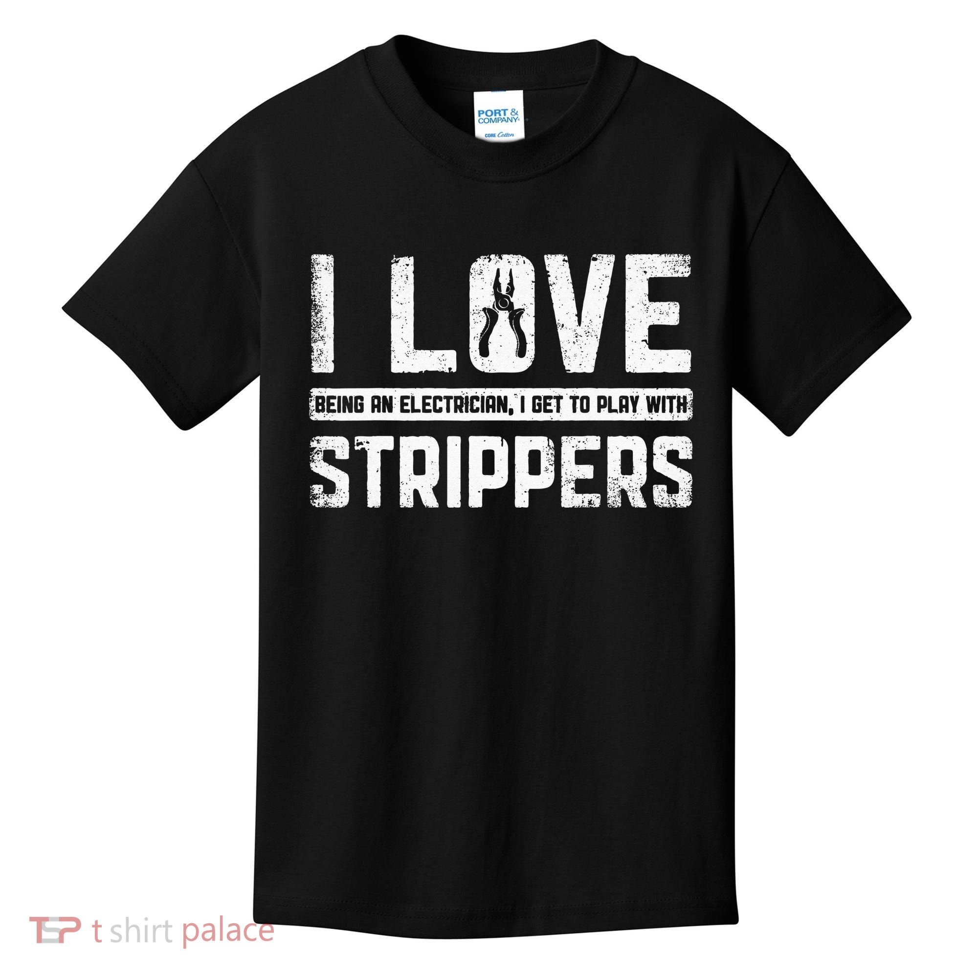 I Love Being An Electrician I Get To Play With Strippers Kids T-Shirt