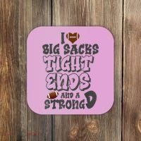 I Love Big Sacks Tight Ends And A Strong D Funny Football Coaster thumb 0