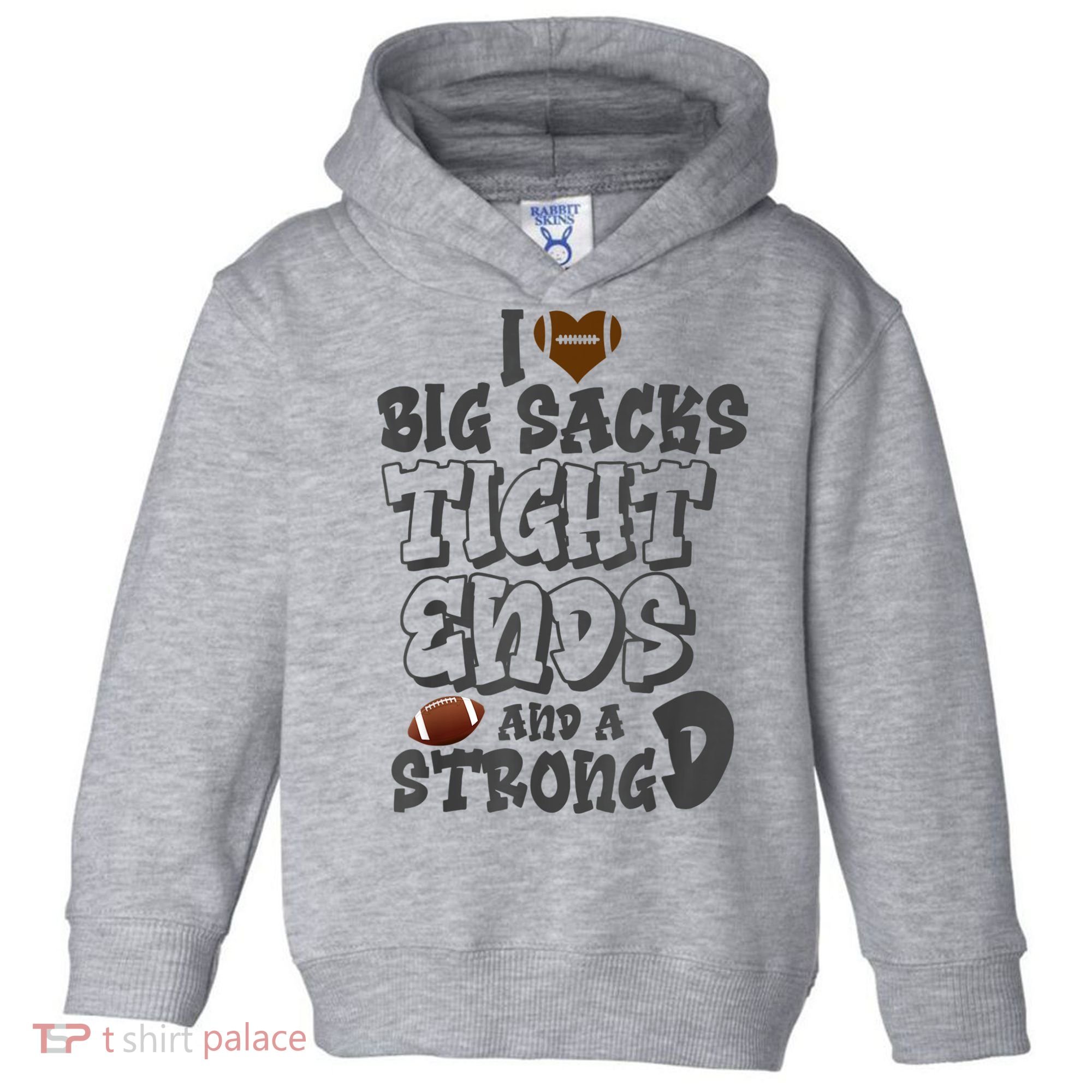 I Love Big Sacks Tight Ends And A Strong D Funny Football Toddler Hoodie