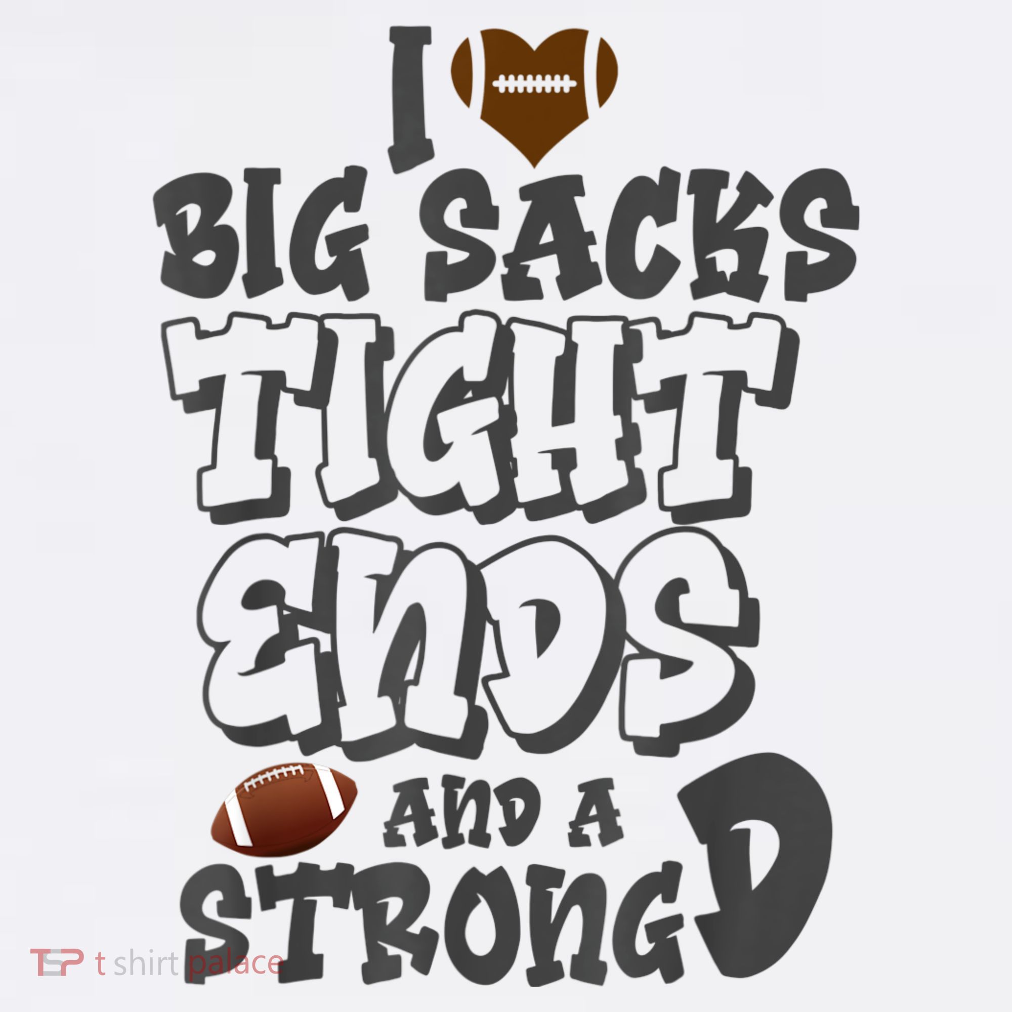 I Love Big Sacks Tight Ends And A Strong D Funny Football Long Sleeve Shirt