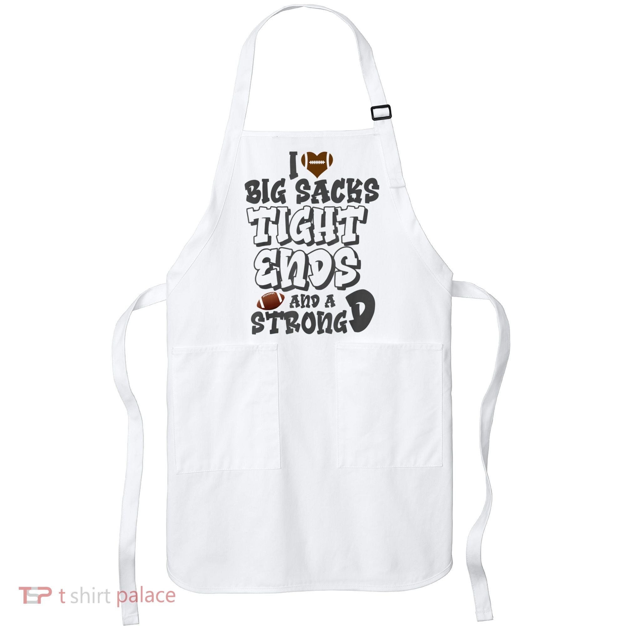 I Love Big Sacks Tight Ends And A Strong D Funny Football Apron