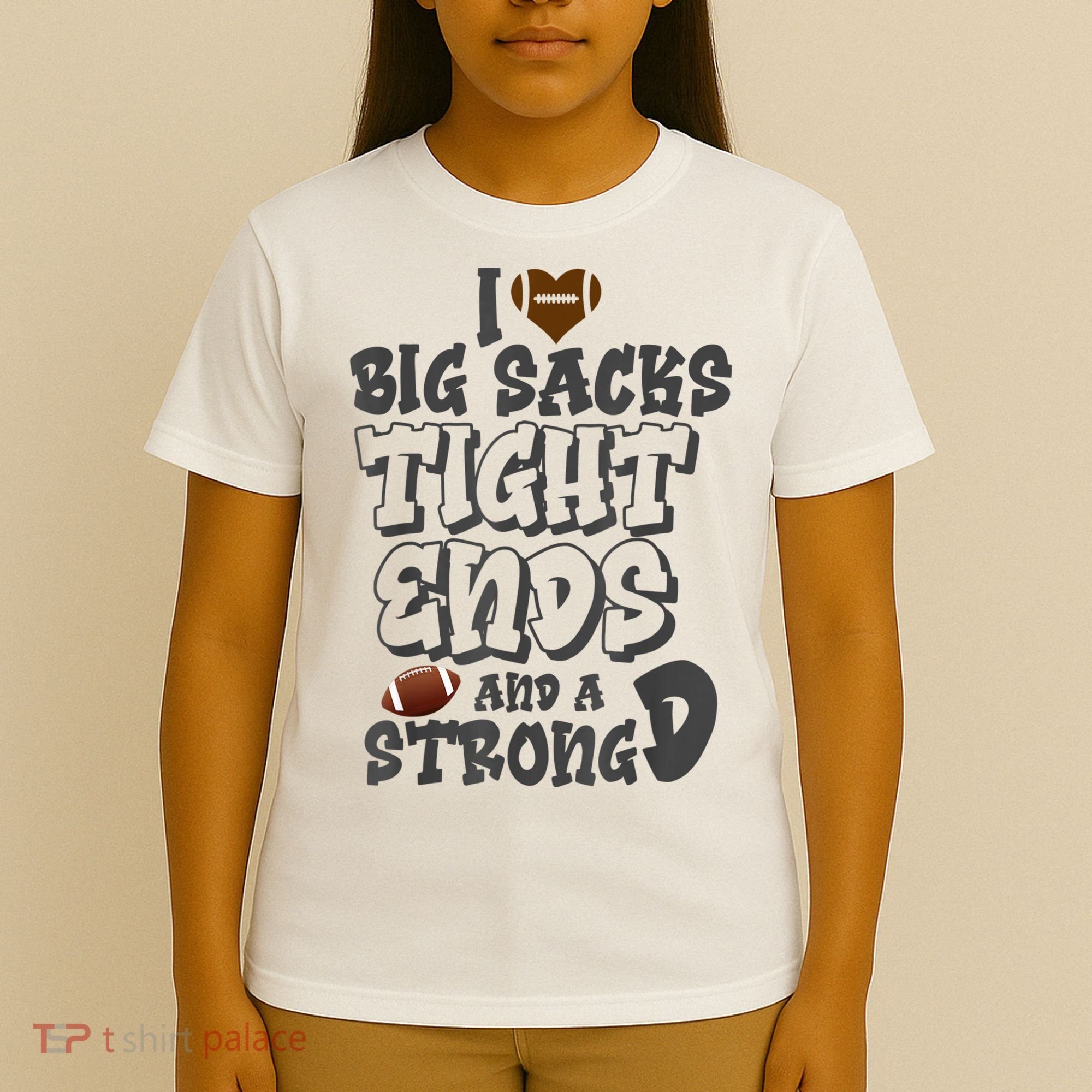 I Love Big Sacks Tight Ends And A Strong D Funny Football T-Shirt