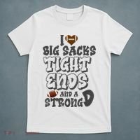 I Love Big Sacks Tight Ends And A Strong D Funny Football T-Shirt thumb 5