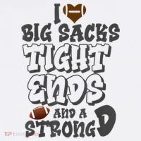 I Love Big Sacks Tight Ends And A Strong D Funny Football T-Shirt thumb 7