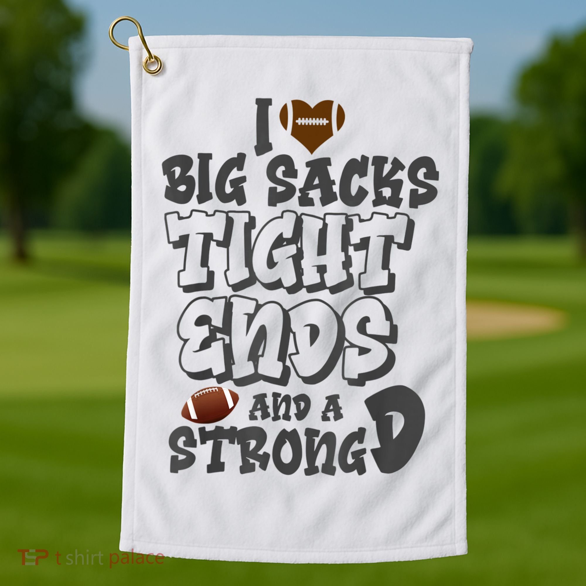 I Love Big Sacks Tight Ends And A Strong D Funny Football Golf Towel
