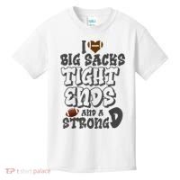 I Love Big Sacks Tight Ends And A Strong D Funny Football Kids T-Shirt thumb 0