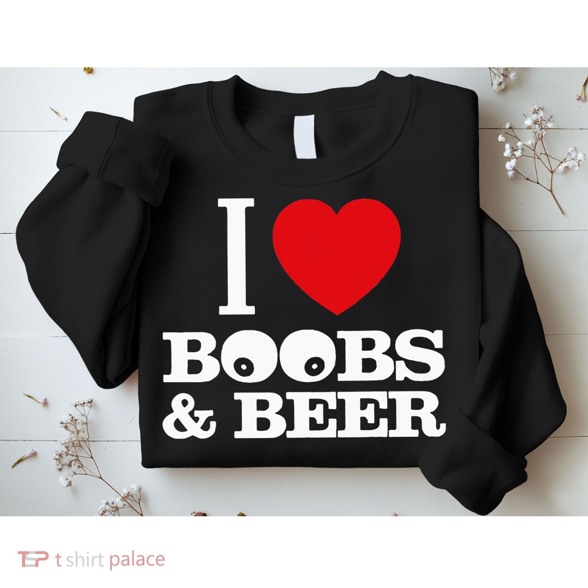 I Love Boobs And Beer Sweatshirt