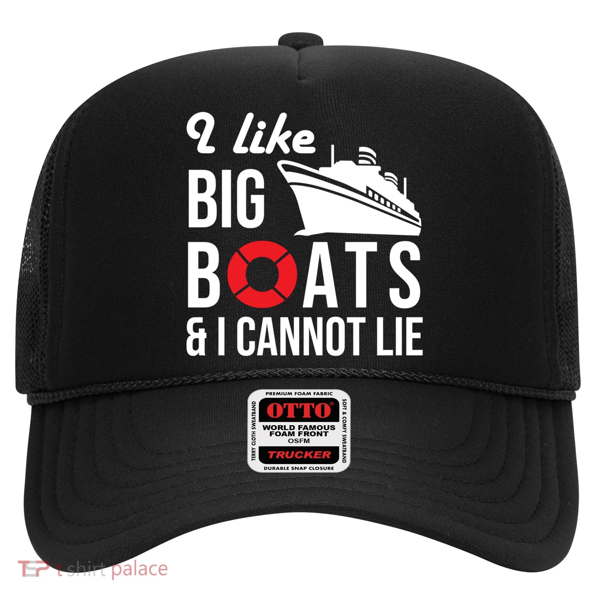 I Like Big Boats And I Cannot Lie Cruise Ship Sailing Cool Gift Hat