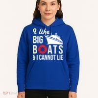 I Like Big Boats And I Cannot Lie Cruise Ship Sailing Cool Gift Hoodie thumb 5