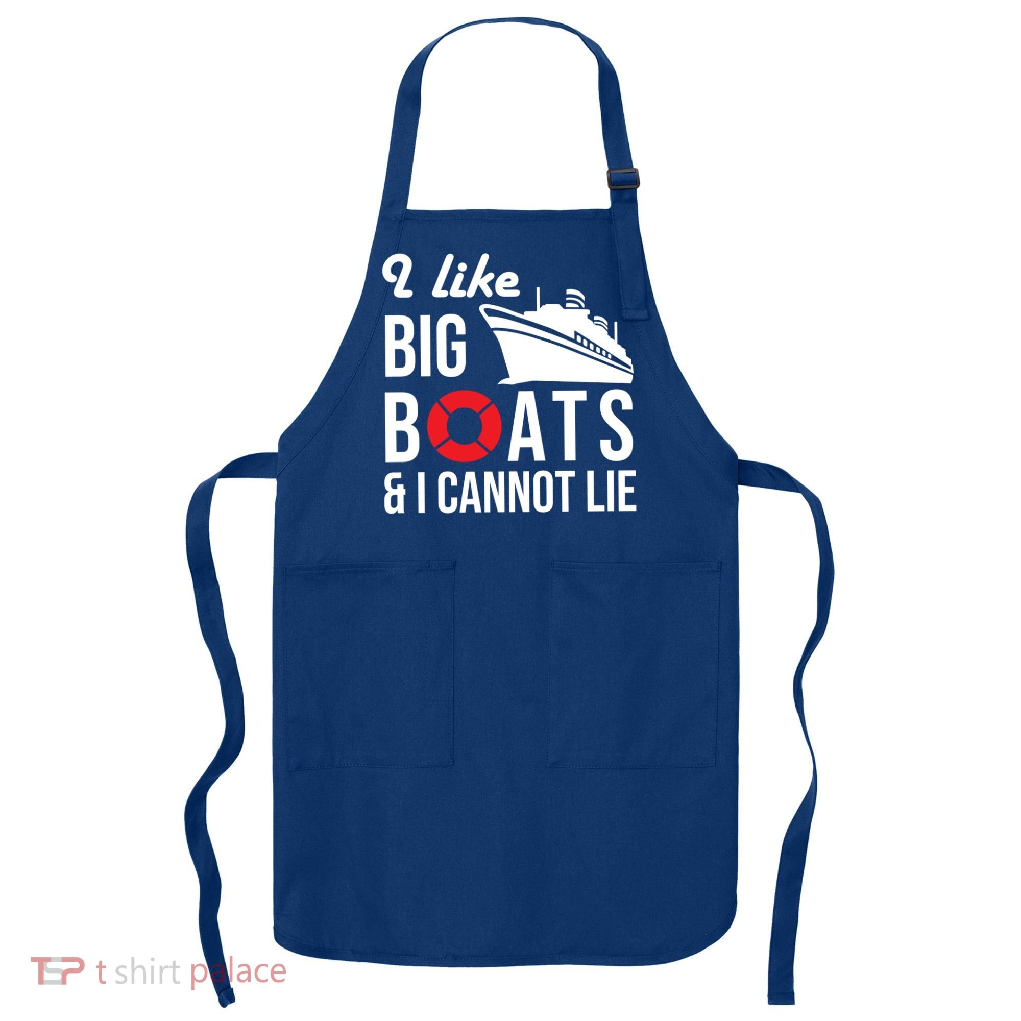 I Like Big Boats And I Cannot Lie Cruise Ship Sailing Cool Gift Apron