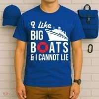 I Like Big Boats And I Cannot Lie Cruise Ship Sailing Cool Gift T-Shirt thumb 6