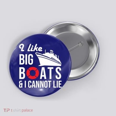 I Like Big Boats And I Cannot Lie Cruise Ship Sailing Cool Gift Button