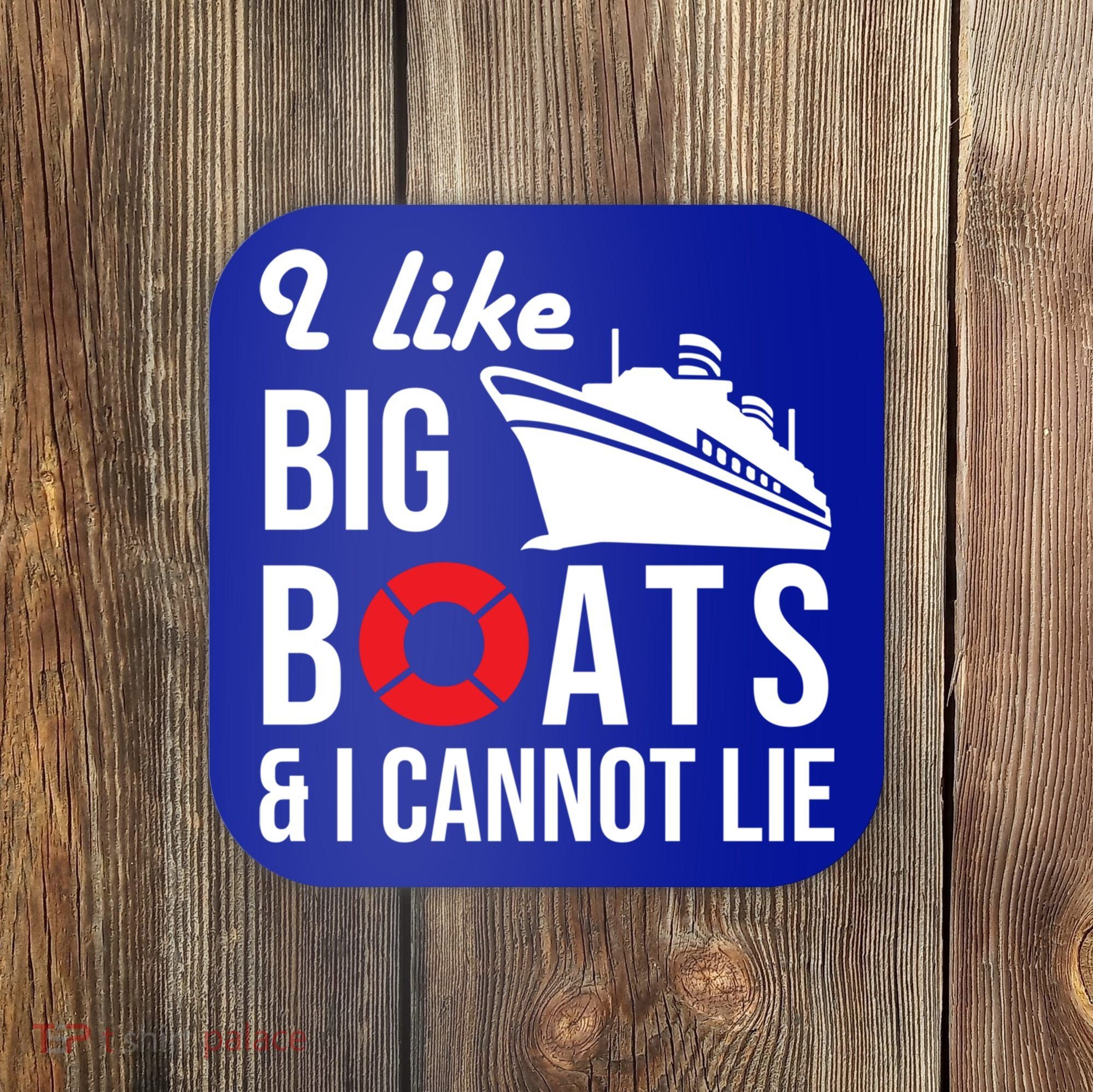 I Like Big Boats And I Cannot Lie Cruise Ship Sailing Cool Gift Coaster