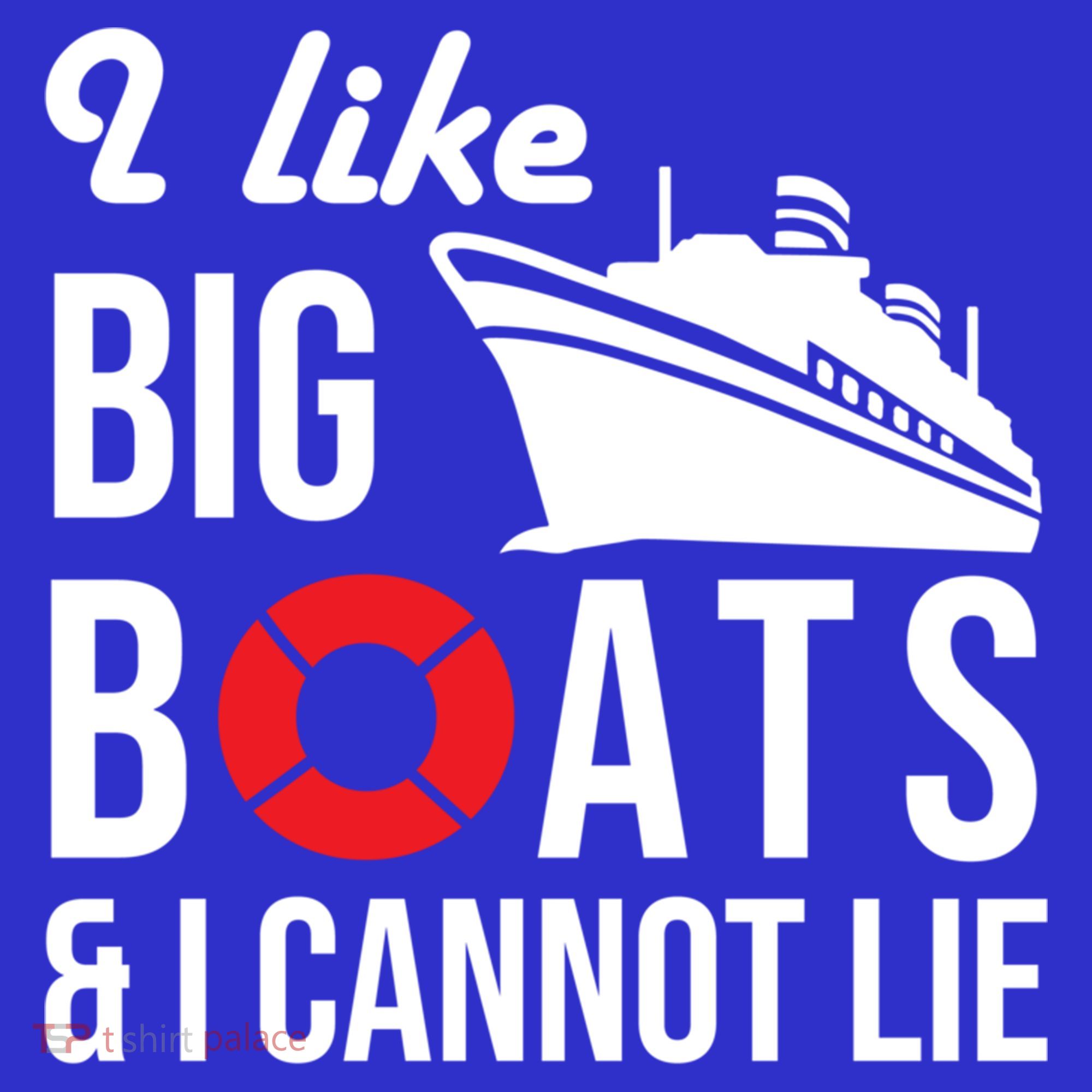 I Like Big Boats And I Cannot Lie Cruise Ship Sailing Cool Gift Polo