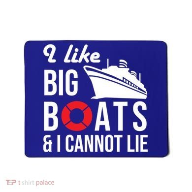 I Like Big Boats And I Cannot Lie Cruise Ship Sailing Cool Gift Mousepad