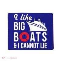 I Like Big Boats And I Cannot Lie Cruise Ship Sailing Cool Gift Mousepad thumb 0
