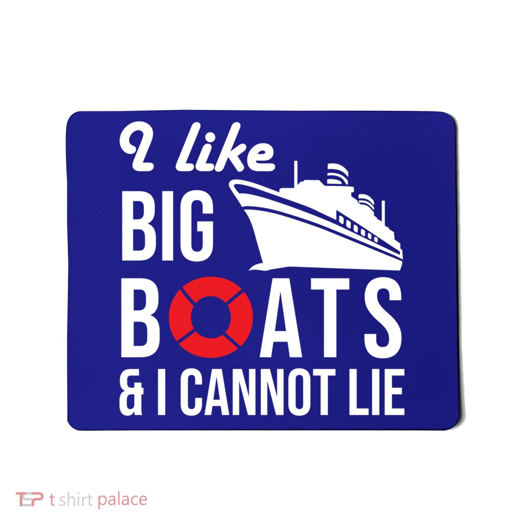 I Like Big Boats And I Cannot Lie Cruise Ship Sailing Cool Gift Mousepad