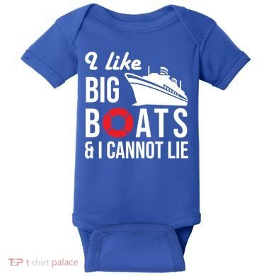 I Like Big Boats And I Cannot Lie Cruise Ship Sailing Cool Gift Baby Bodysuit
