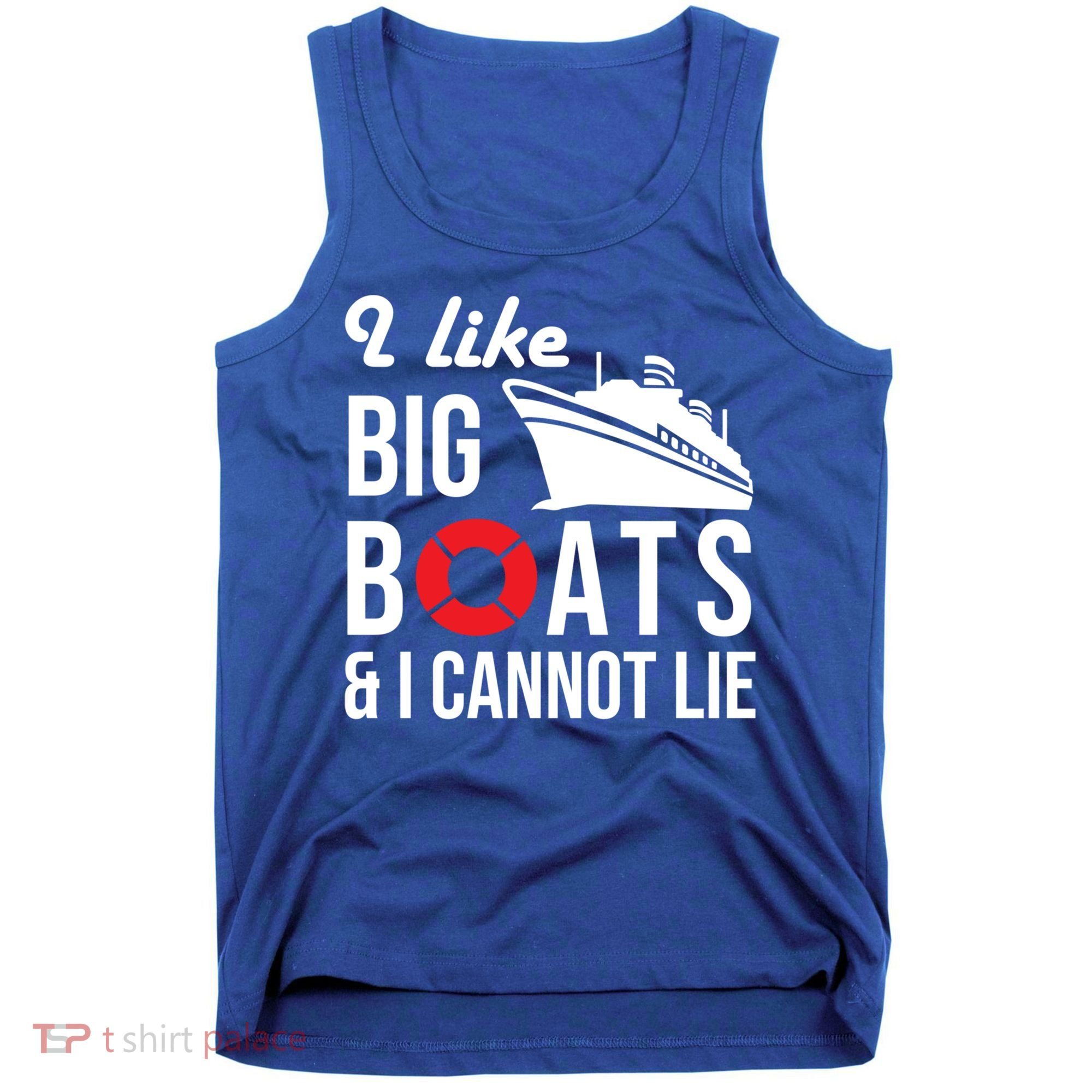 I Like Big Boats And I Cannot Lie Cruise Ship Sailing Cool Gift Tank Top
