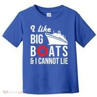 I Like Big Boats And I Cannot Lie Cruise Ship Sailing Cool Gift Toddler T-Shirt thumb 0