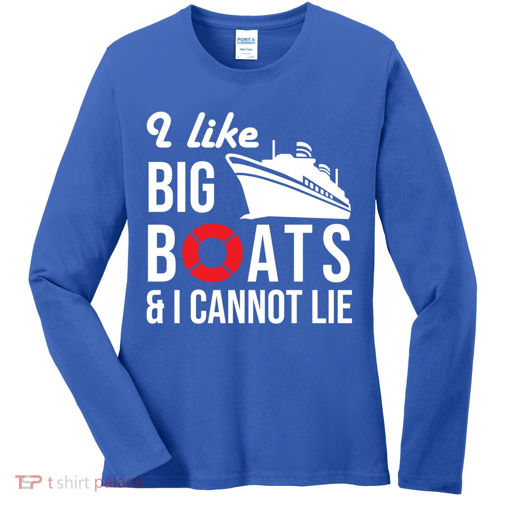 I Like Big Boats And I Cannot Lie Cruise Ship Sailing Cool Gift Women's Long Sleeve Shirt