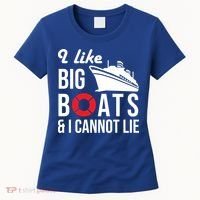 I Like Big Boats And I Cannot Lie Cruise Ship Sailing Cool Gift Women's T-Shirt thumb 0