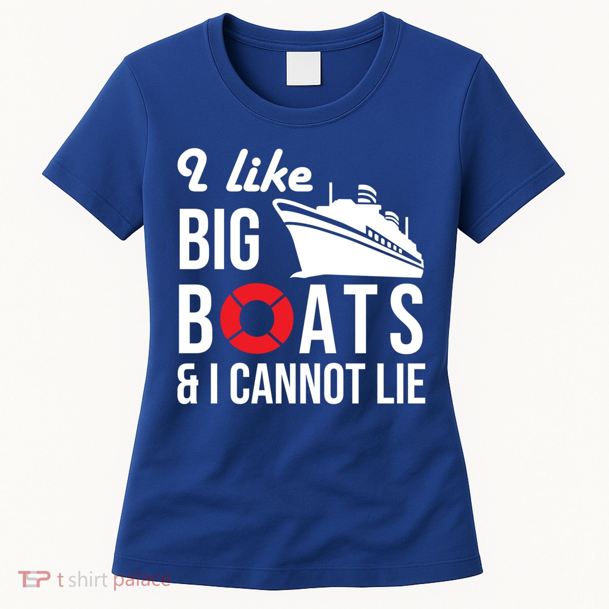I Like Big Boats And I Cannot Lie Cruise Ship Sailing Cool Gift Women's T-Shirt
