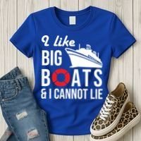 I Like Big Boats And I Cannot Lie Cruise Ship Sailing Cool Gift Women's T-Shirt thumb 3