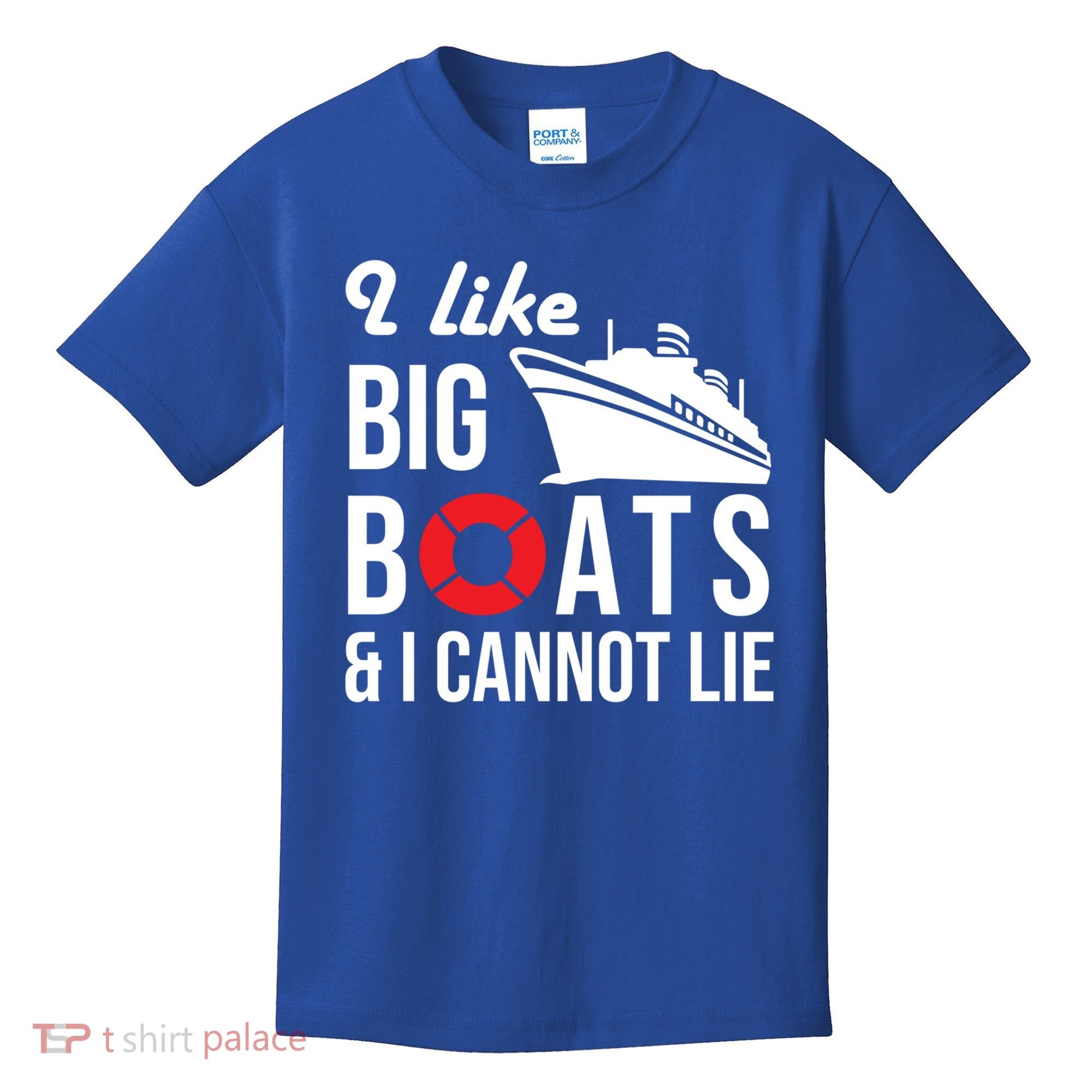 I Like Big Boats And I Cannot Lie Cruise Ship Sailing Cool Gift Kids T-Shirt