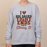 I Love Big Sacks Tight Ends And A Strong D Women's Sweatshirt thumb 0