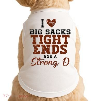 I Love Big Sacks Tight Ends And A Strong D Doggie Tank