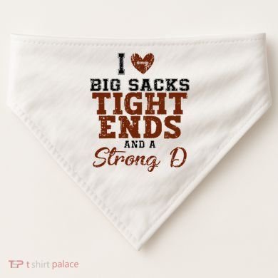I Love Big Sacks Tight Ends And A Strong D USA-Made Doggie Bandana