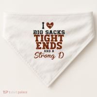 I Love Big Sacks Tight Ends And A Strong D USA-Made Doggie Bandana thumb 0
