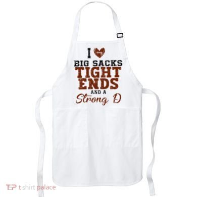 I Love Big Sacks Tight Ends And A Strong D Apron