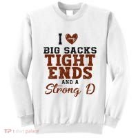 I Love Big Sacks Tight Ends And A Strong D Sweatshirt thumb 0