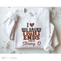 I Love Big Sacks Tight Ends And A Strong D Sweatshirt thumb 2
