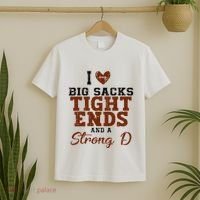 I Love Big Sacks Tight Ends And A Strong D T-Shirt thumb 2