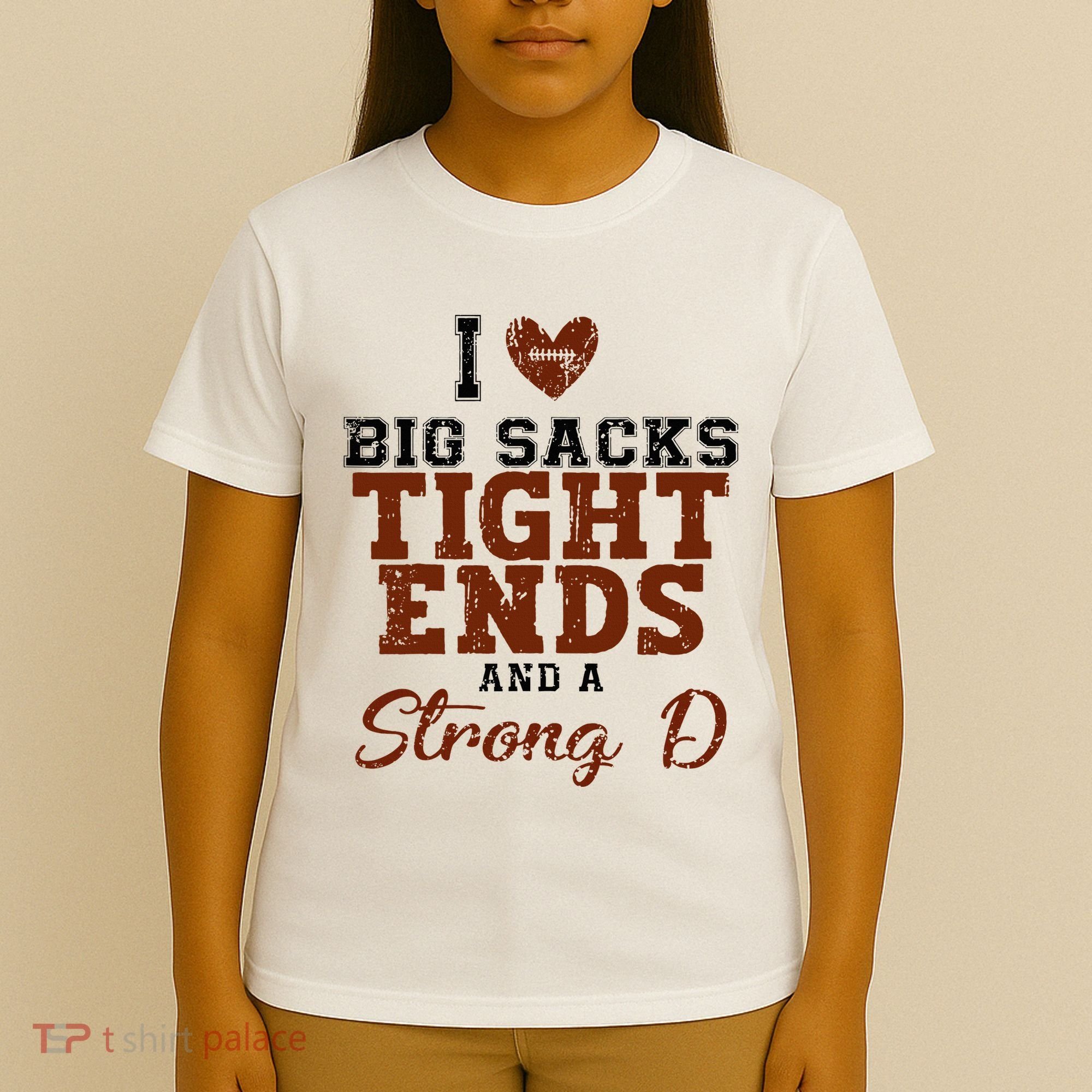 I Love Big Sacks Tight Ends And A Strong D T-Shirt